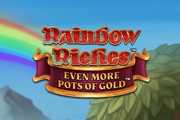 Rainbow Riches Even More Pots of Gold